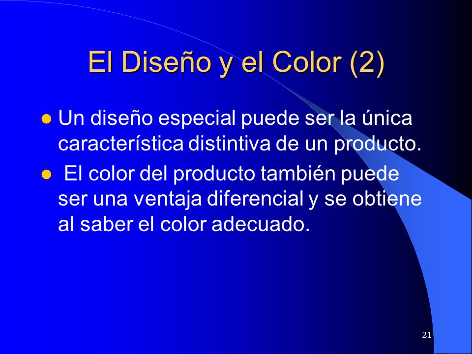 El Diseño y el Color (2) Un diseño especial puede ser la única característica distintiva de un producto.
