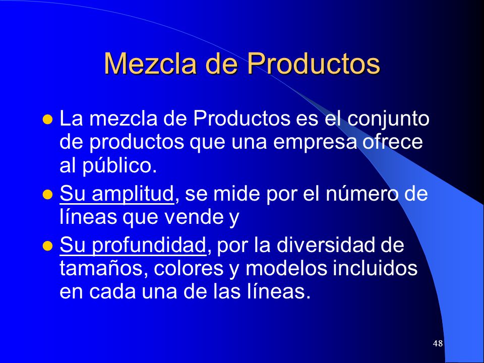 Mezcla de Productos La mezcla de Productos es el conjunto de productos que una empresa ofrece al público.