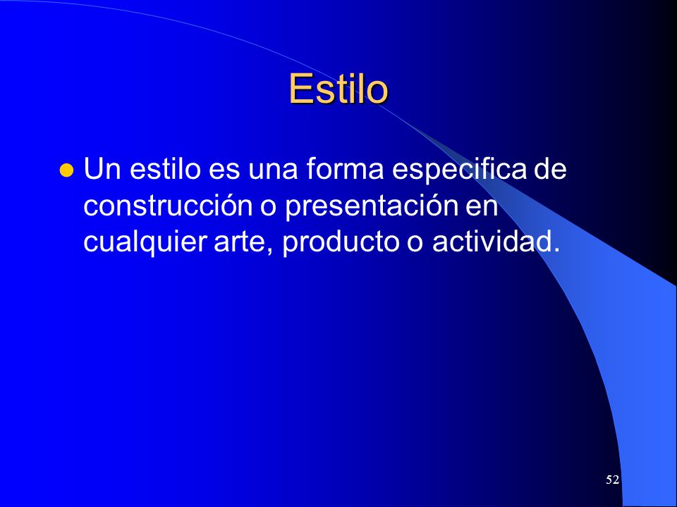 Estilo Un estilo es una forma especifica de construcción o presentación en cualquier arte, producto o actividad.