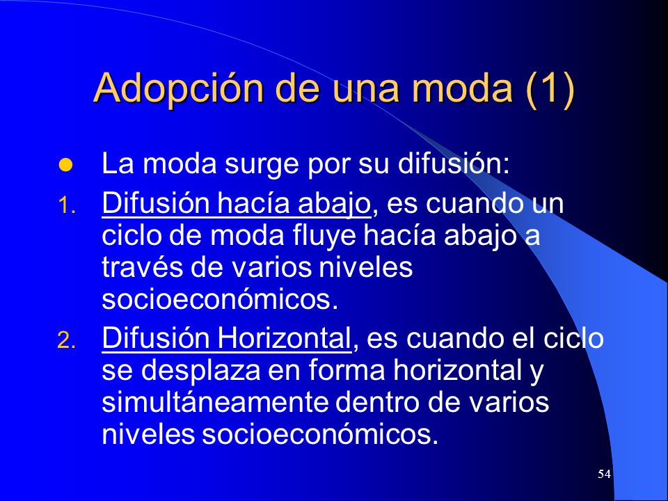 Adopción de una moda (1) La moda surge por su difusión:
