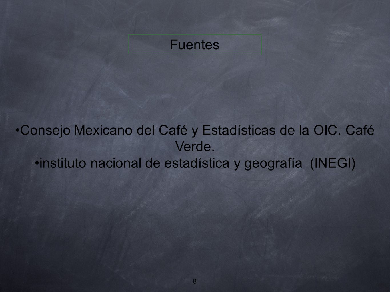•Consejo Mexicano del Café y Estadísticas de la OIC. Café Verde.
