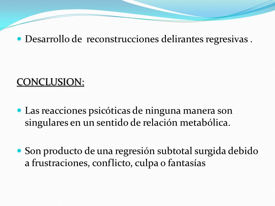 Desarrollo de reconstrucciones delirantes regresivas .