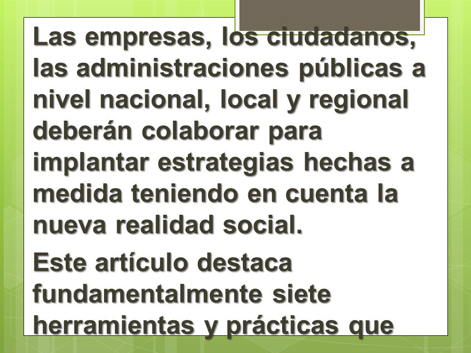 Las empresas, los ciudadanos, las administraciones públicas a nivel nacional, local y regional deberán colaborar para implantar estrategias hechas a medida teniendo en cuenta la nueva realidad social.
