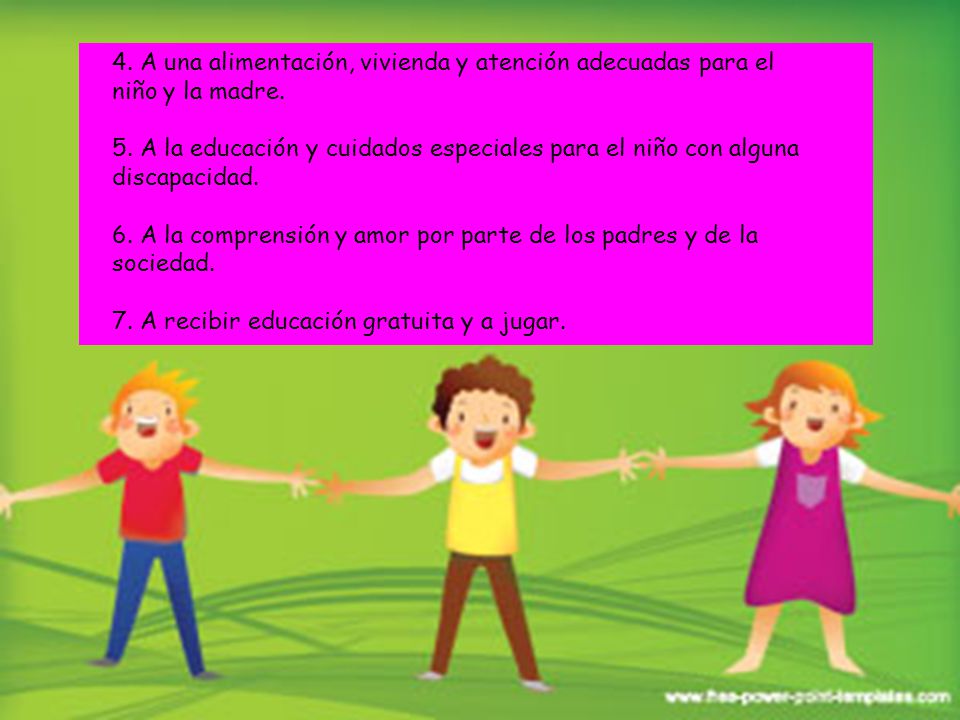 4. A una alimentación, vivienda y atención adecuadas para el niño y la madre. 5.