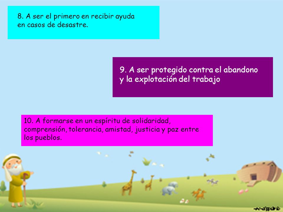 9. A ser protegido contra el abandono y la explotación del trabajo