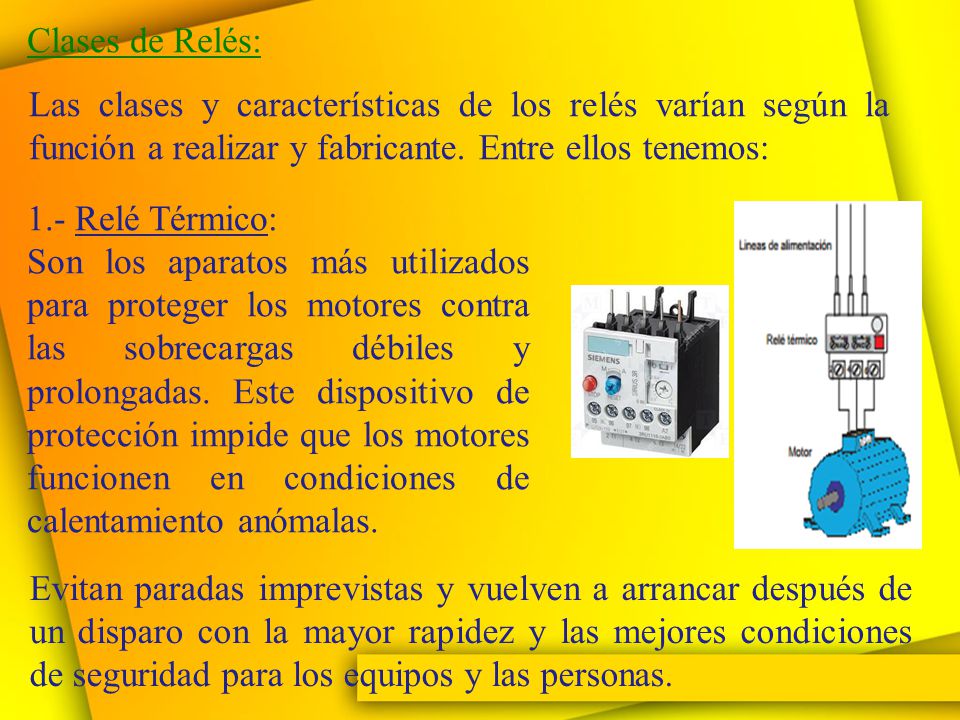 Clases de Relés: Las clases y características de los relés varían según la función a realizar y fabricante. Entre ellos tenemos: