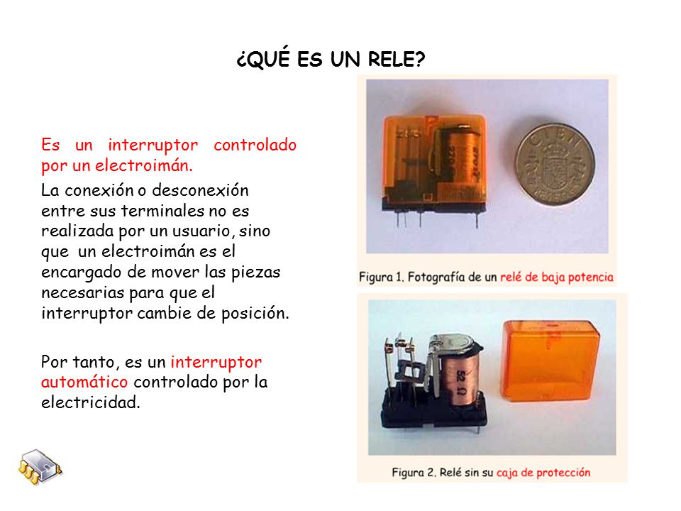 ¿QUÉ ES UN RELE Es un interruptor controlado por un electroimán.