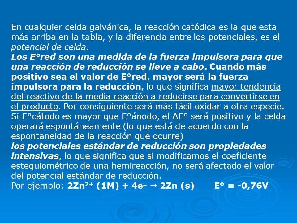 En cualquier celda galvánica, la reacción catódica es la que esta más arriba en la tabla, y la diferencia entre los potenciales, es el potencial de celda.