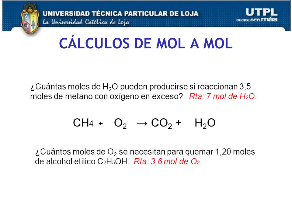 CÁLCULOS DE MOL A MOL CH4 + O2 → CO2 + H2O