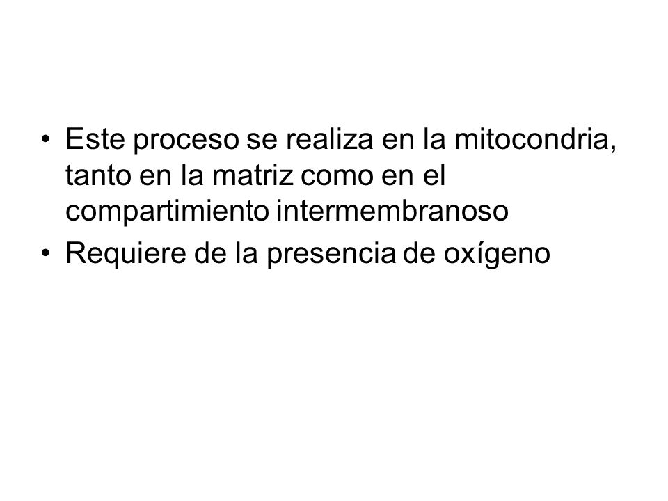 Este proceso se realiza en la mitocondria, tanto en la matriz como en el compartimiento intermembranoso