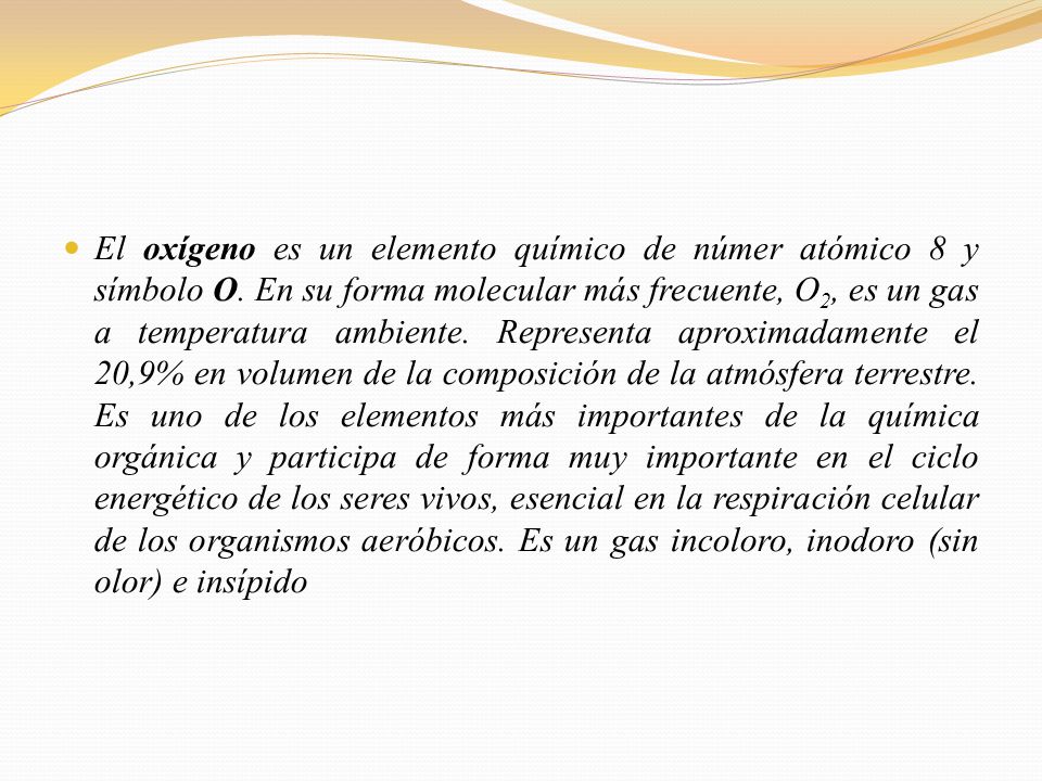 El oxígeno es un elemento químico de númer atómico 8 y símbolo O