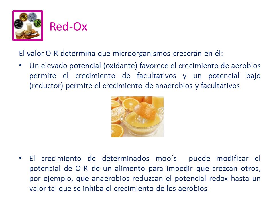 Red-Ox El valor O-R determina que microorganismos crecerán en él: