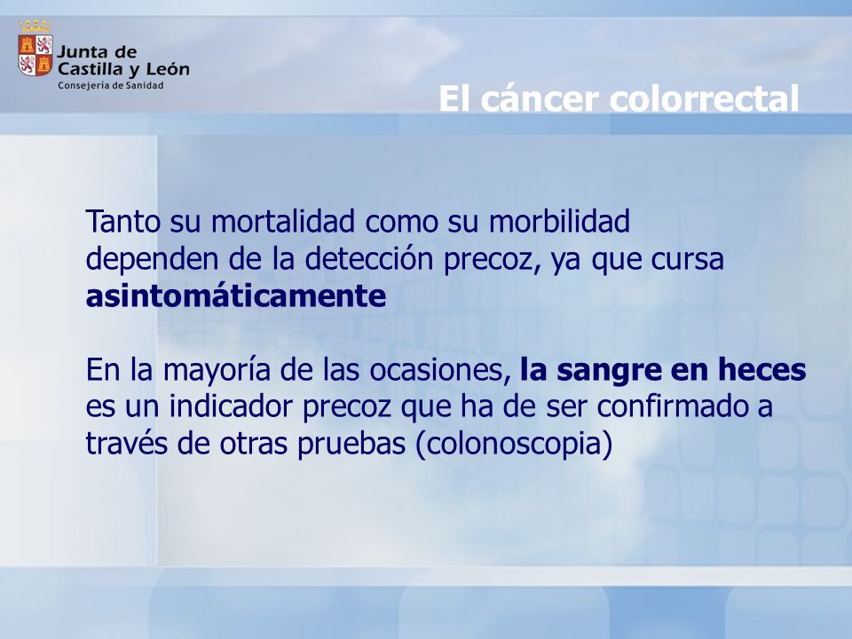 El cáncer colorrectal Tanto su mortalidad como su morbilidad dependen de la detección precoz, ya que cursa asintomáticamente.