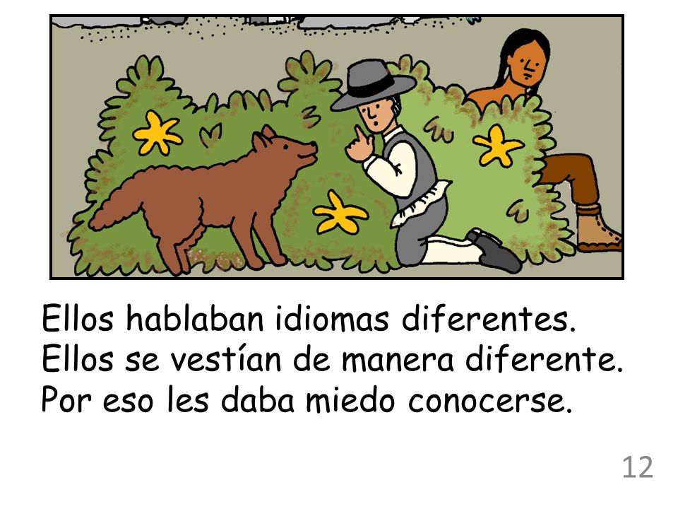 Ellos hablaban idiomas diferentes. Ellos se vestían de manera diferente.