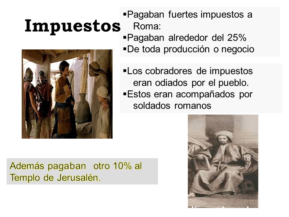 Impuestos Pagaban fuertes impuestos a Roma: Pagaban alrededor del 25%