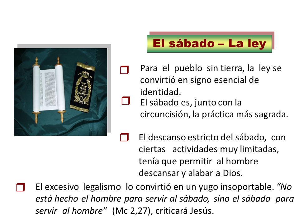 El sábado – La ley  Para el pueblo sin tierra, la ley se convirtió en signo esencial de identidad.