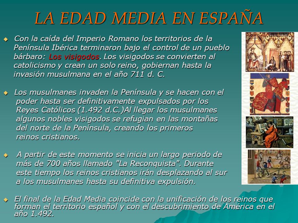 LA EDAD MEDIA EN ESPAÑA Con la caída del Imperio Romano los territorios de la. Península Ibérica terminaron bajo el control de un pueblo.