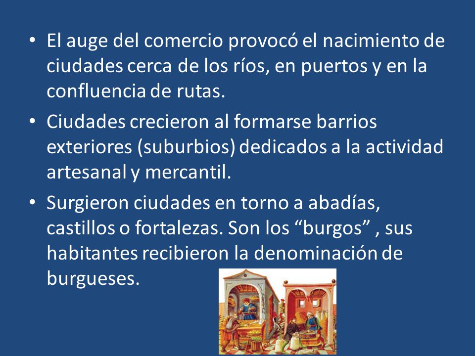 El auge del comercio provocó el nacimiento de ciudades cerca de los ríos, en puertos y en la confluencia de rutas.