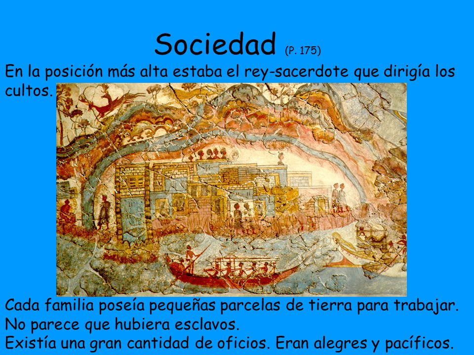 Sociedad (P. 175) En la posición más alta estaba el rey-sacerdote que dirigía los cultos.