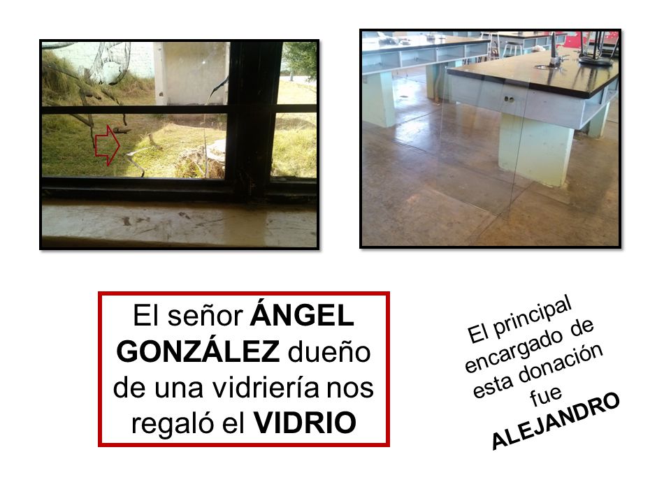 El señor ÁNGEL GONZÁLEZ dueño de una vidriería nos regaló el VIDRIO