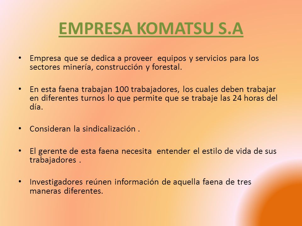EMPRESA KOMATSU S.A Empresa que se dedica a proveer equipos y servicios para los sectores minería, construcción y forestal.