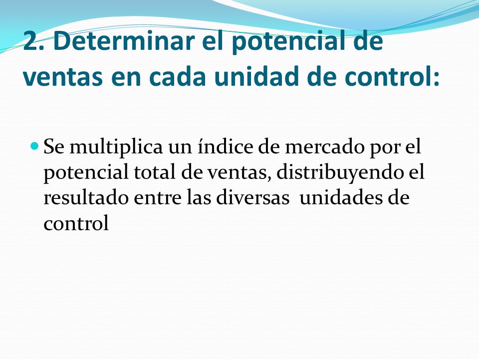 2. Determinar el potencial de ventas en cada unidad de control: