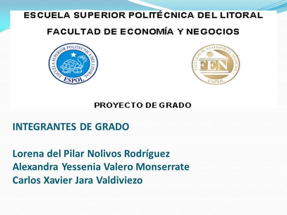 INTEGRANTES DE GRADO Lorena del Pilar Nolivos Rodríguez Alexandra Yessenia Valero Monserrate Carlos Xavier Jara Valdiviezo