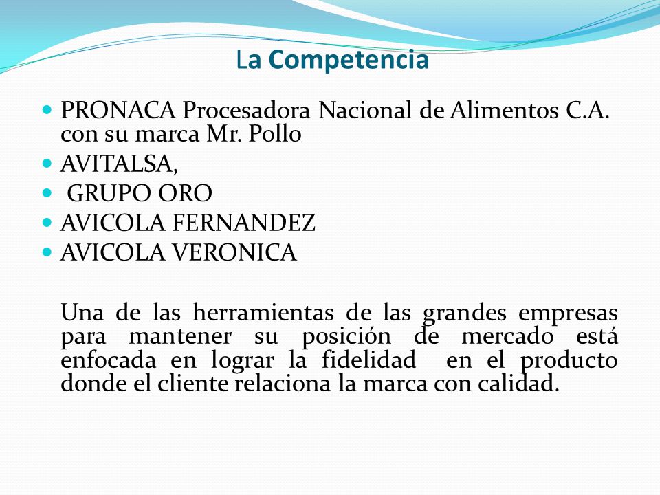 La Competencia PRONACA Procesadora Nacional de Alimentos C.A. con su marca Mr. Pollo. AVITALSA, GRUPO ORO.