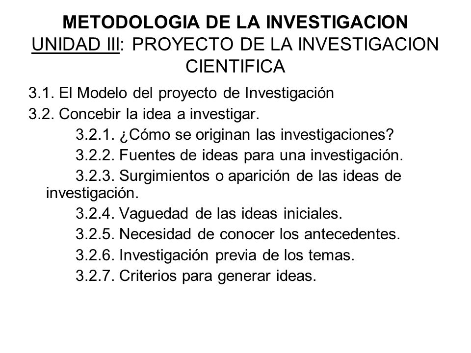 METODOLOGIA DE LA INVESTIGACION UNIDAD III: PROYECTO DE LA INVESTIGACION CIENTIFICA