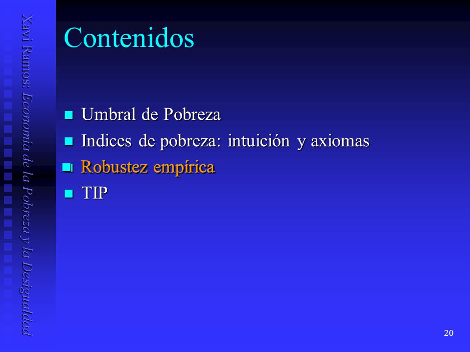 Contenidos Umbral de Pobreza Indices de pobreza: intuición y axiomas