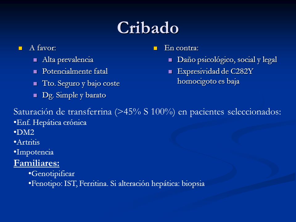Cribado A favor: Alta prevalencia. Potencialmente fatal. Tto. Seguro y bajo coste. Dg. Simple y barato.