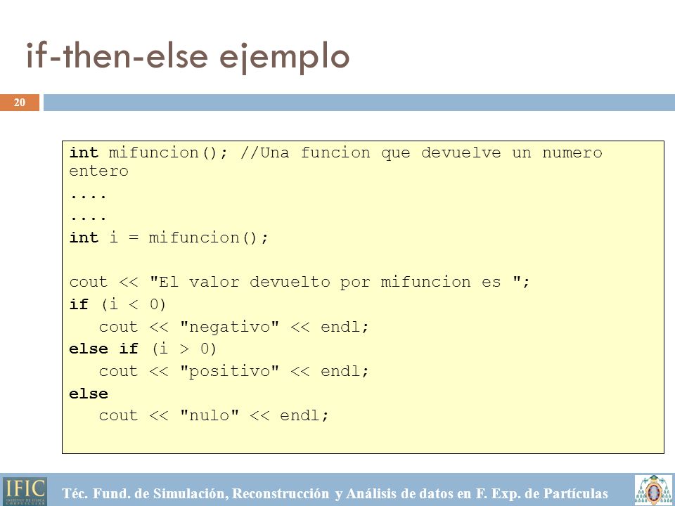 if-then-else ejemplo int mifuncion(); //Una funcion que devuelve un numero entero int i = mifuncion();