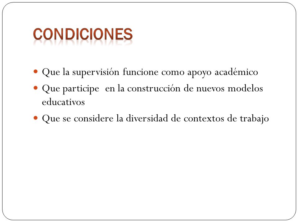CONDICIONES Que la supervisión funcione como apoyo académico
