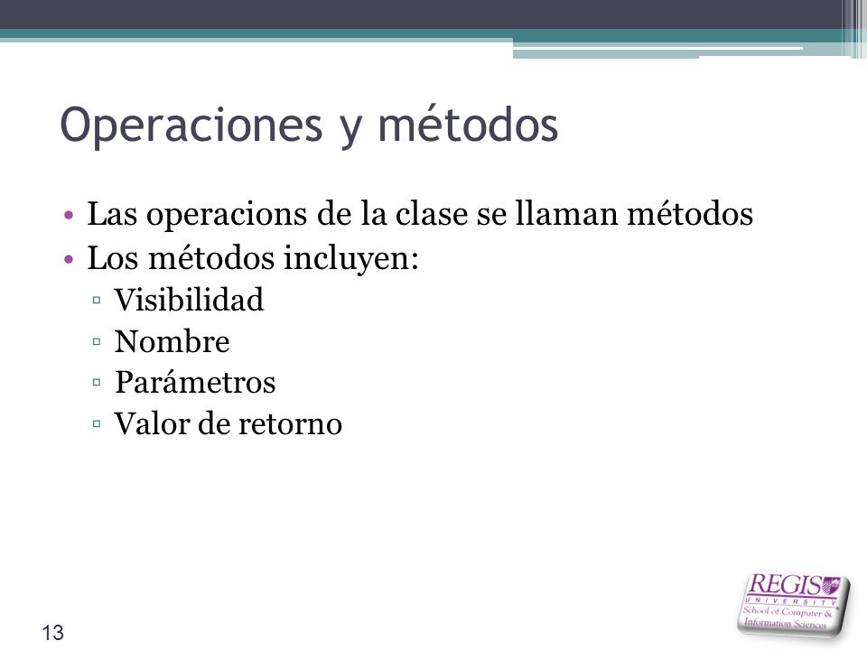 Operaciones y métodos Las operacions de la clase se llaman métodos