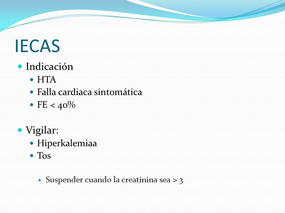 IECAS Indicación Vigilar: HTA Falla cardiaca sintomática FE < 40%
