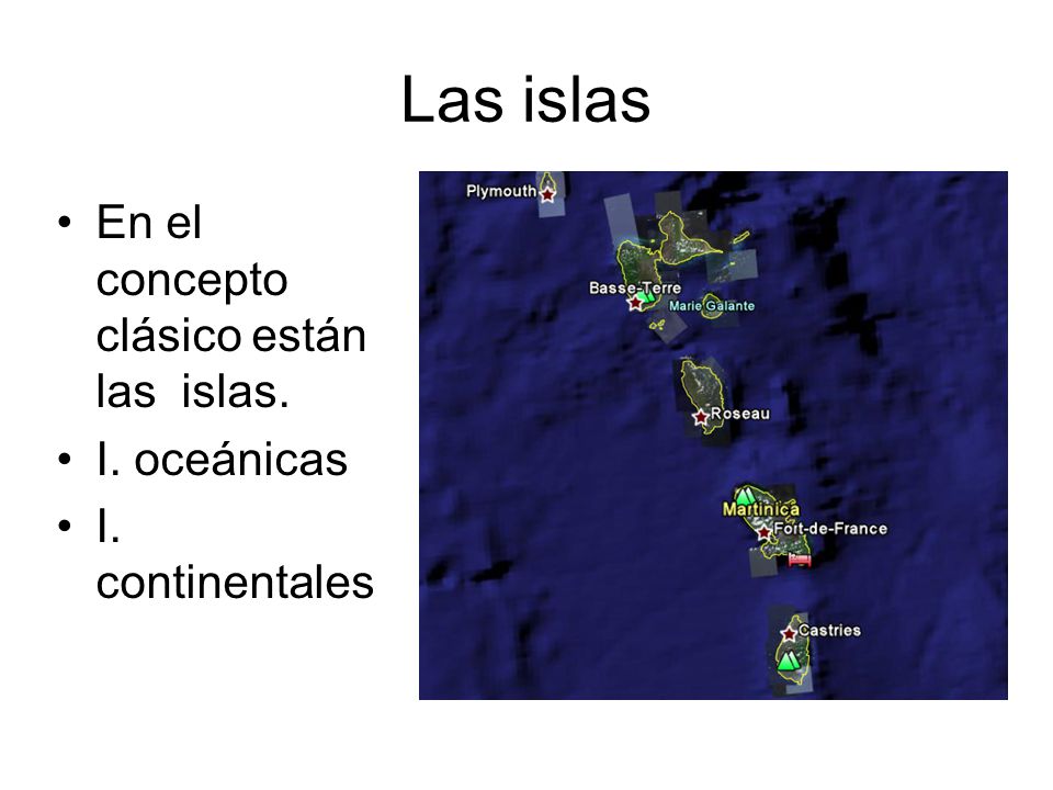 Las islas En el concepto clásico están las islas. I. oceánicas