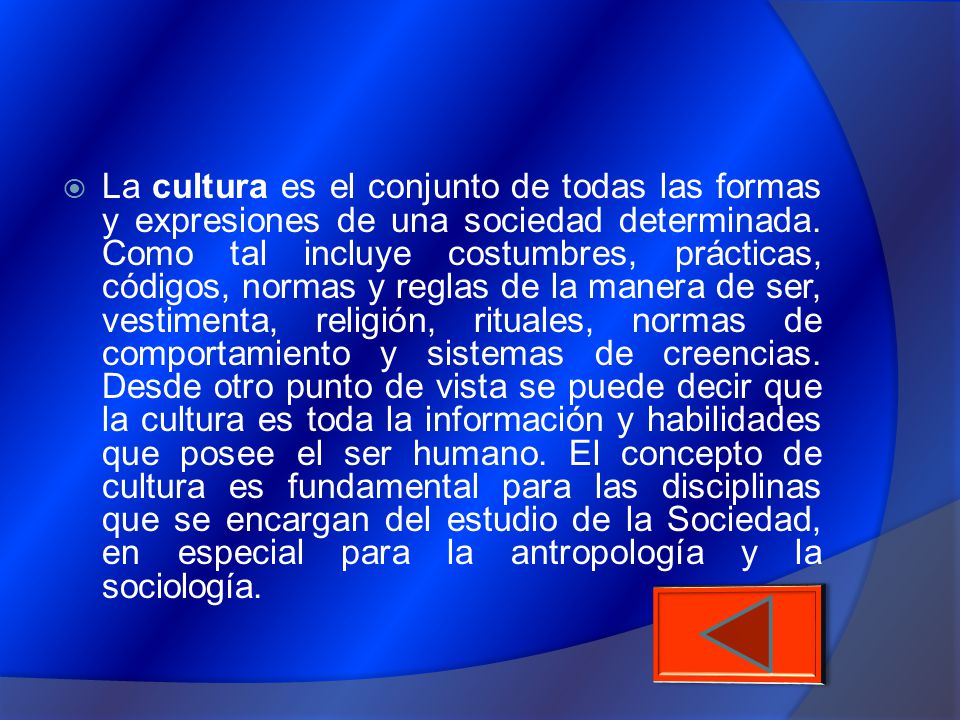 La cultura es el conjunto de todas las formas y expresiones de una sociedad determinada.