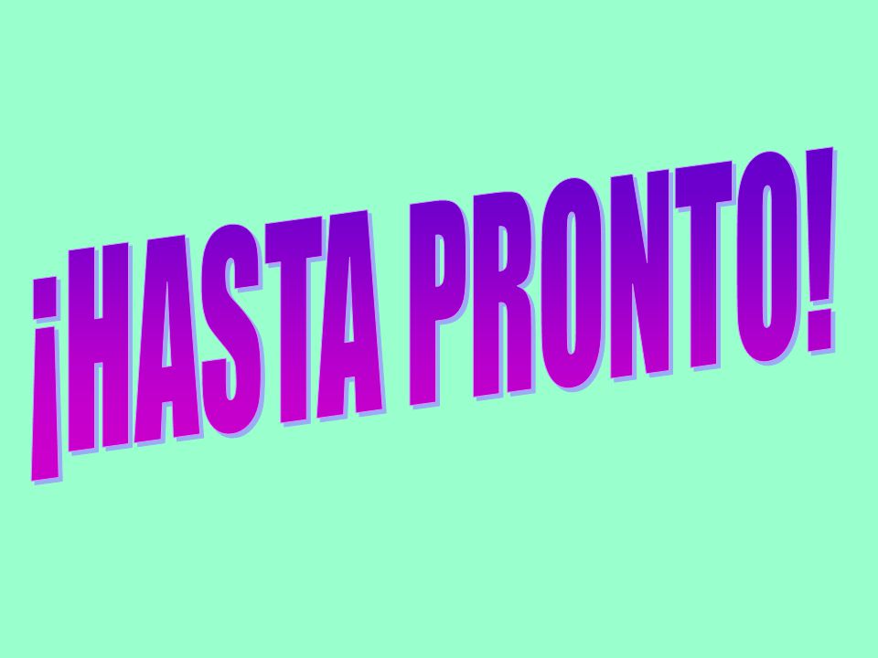 ¡HASTA PRONTO!