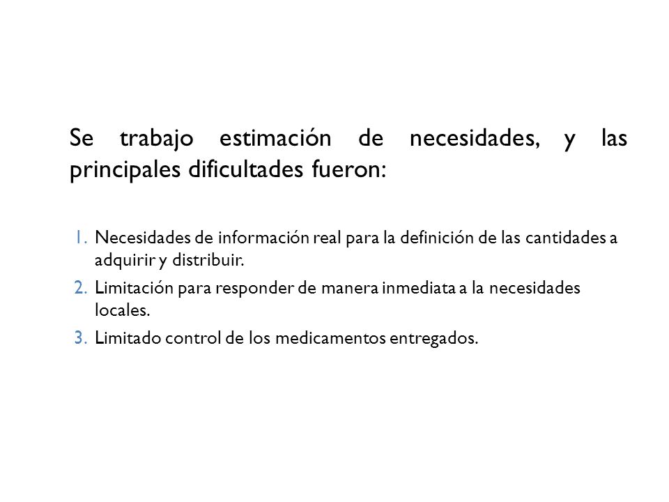 Se trabajo estimación de necesidades, y las principales dificultades fueron: