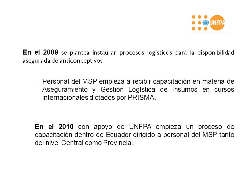 En el 2009 se plantea instaurar procesos logísticos para la disponibilidad asegurada de anticonceptivos