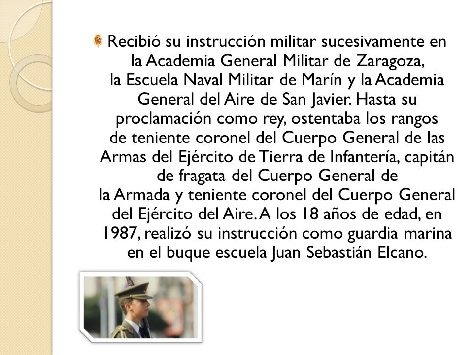Recibió su instrucción militar sucesivamente en la Academia General Militar de Zaragoza, la Escuela Naval Militar de Marín y la Academia General del Aire de San Javier.