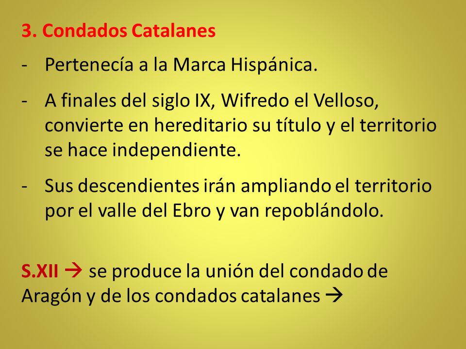 3. Condados Catalanes Pertenecía a la Marca Hispánica.