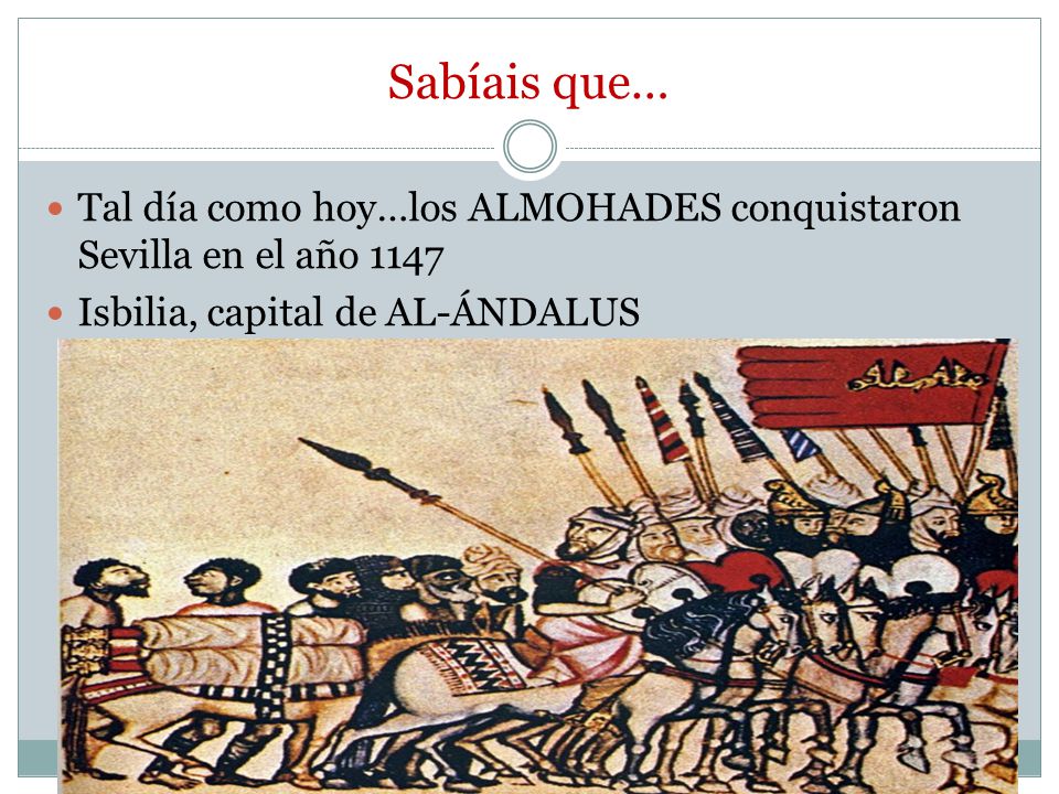 Sabíais que… Tal día como hoy…los ALMOHADES conquistaron Sevilla en el año 1147.