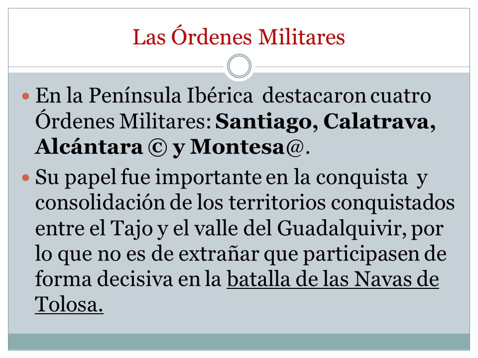 Las Órdenes Militares En la Península Ibérica destacaron cuatro Órdenes Militares: Santiago, Calatrava, Alcántara © y