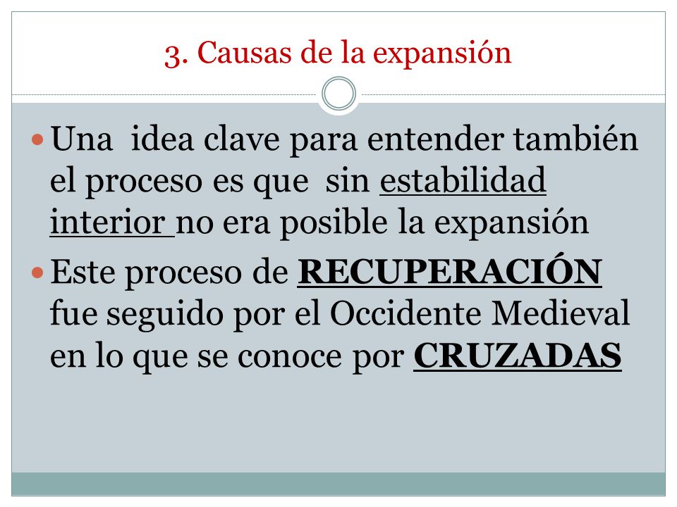 3. Causas de la expansión Una idea clave para entender también el proceso es que sin estabilidad interior no era posible la expansión.