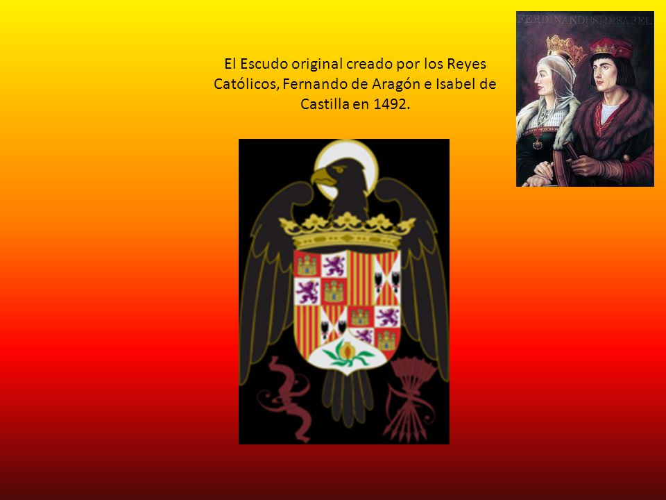 El Escudo original creado por los Reyes Católicos, Fernando de Aragón e Isabel de Castilla en 1492.