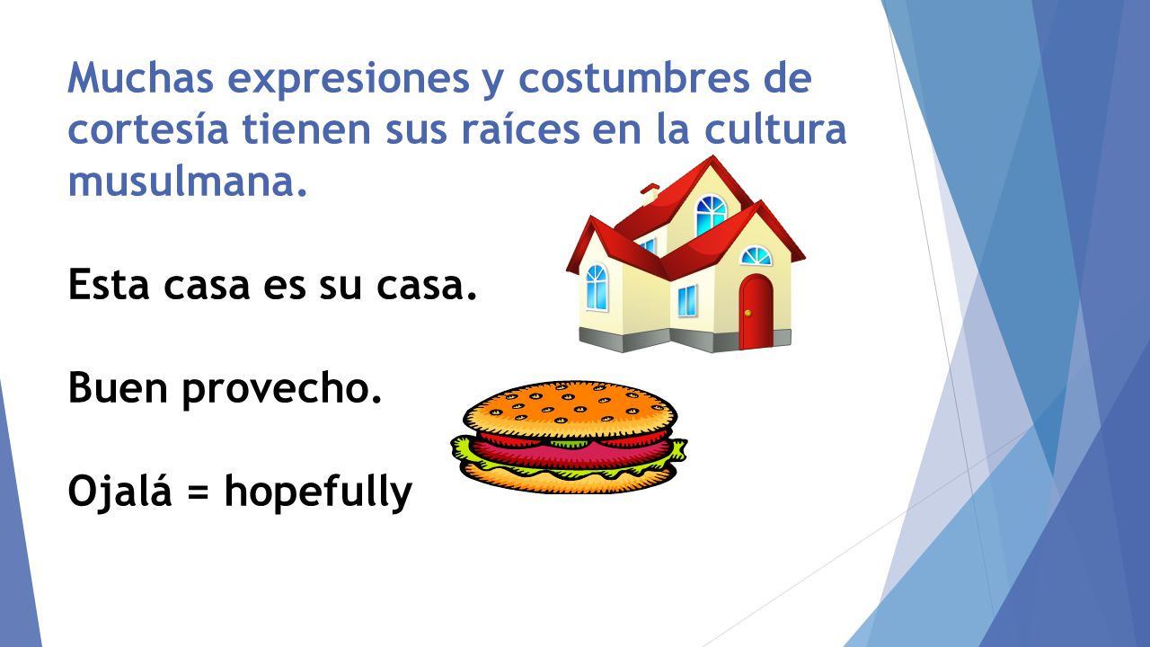 Muchas expresiones y costumbres de cortesía tienen sus raíces en la cultura musulmana.