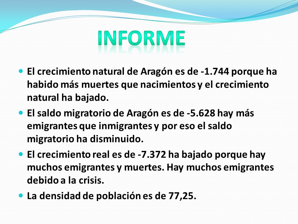 Informe El crecimiento natural de Aragón es de porque ha habido más muertes que nacimientos y el crecimiento natural ha bajado.