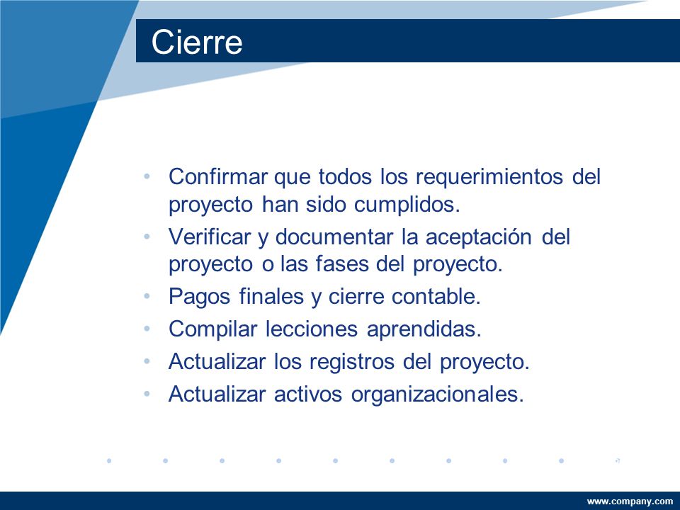 Cierre Confirmar que todos los requerimientos del proyecto han sido cumplidos.