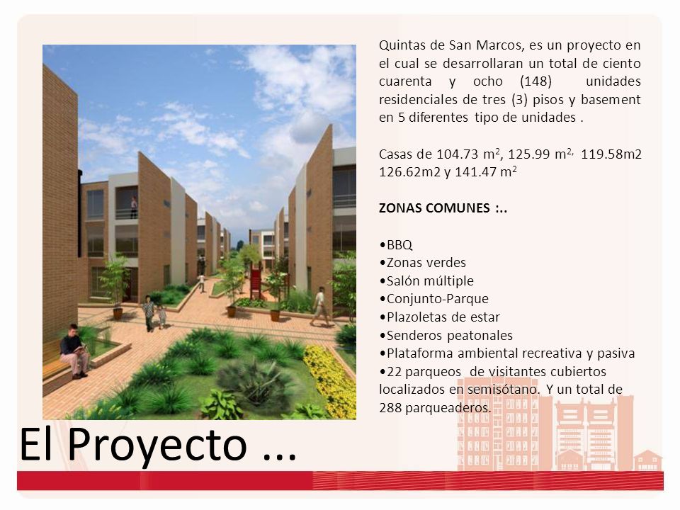Quintas de San Marcos, es un proyecto en el cual se desarrollaran un total de ciento cuarenta y ocho (148) unidades residenciales de tres (3) pisos y basement en 5 diferentes tipo de unidades .